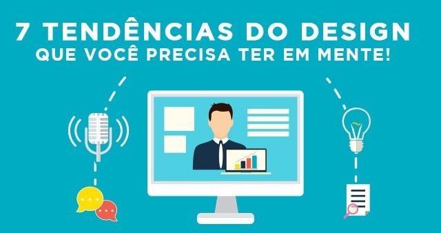 7 Novas tendências do design que você PRECISA ter em mente!